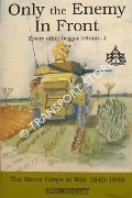 Only the Enemy in Front (Every other beggar behind ..) - The Recce Corps at War 1940 - 1946 by DOHERTY, Richard
